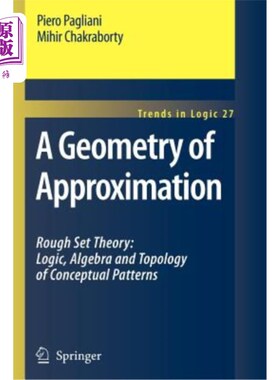 海外直订A Geometry of Approximation: Rough Set Theory: Logic, Algebra and Topology of Co 近似几何:粗糙集理论:概念模