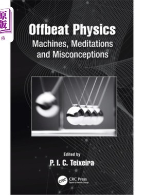 海外直订Offbeat Physics: Machines, Meditations and Misconceptions 《另类物理学:机器、冥想与误解