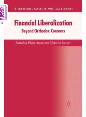 海外直订Financial Liberalization: Beyond Orthodox Concerns 金融自由化：超越正统担忧