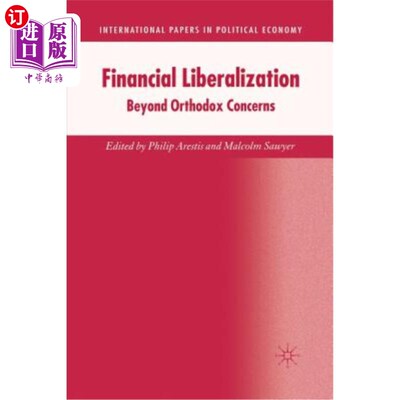 海外直订Financial Liberalization: Beyond Orthodox Concerns 金融自由化：超越正统担忧