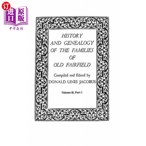海外直订History and Genealogy of the Families of Old Fairfield. in Three Books. Volume I 老费尔菲尔德家族的历史和宗