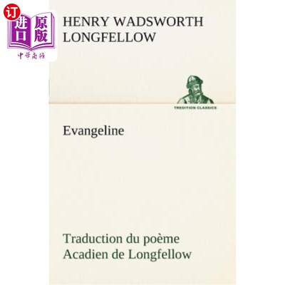 海外直订法语 Evangeline Traduction du poème Acadien de Longfellow 朗费罗的阿卡迪亚诗的伊万杰琳翻译