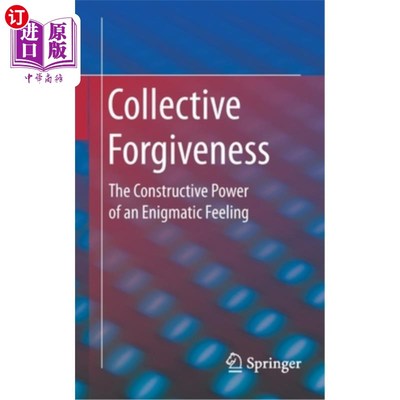 海外直订Collective Forgiveness: The Constructive Power of an Enigmatic Feeling 集体宽恕：一种神秘感觉的建设性力量