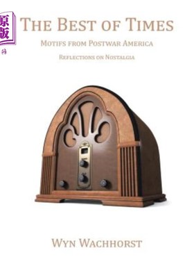 海外直订The Best of Times: Motifs from Postwar America-Reflections on Nostalgia 《好的时代:战后美国的主题——怀旧的