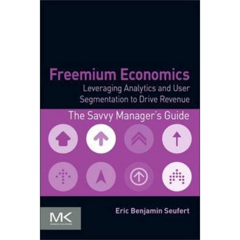 现货 Freemium Economics 英文原版 免费增值经济学 利用分析和用户细分推动收入增长 第1版 Eric Seufert【中商原版】