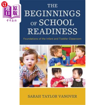 海外直订The Beginnings of School Readiness: Foundations of the Infant and Toddler Classr 入学准备的开始：婴幼儿课堂的基