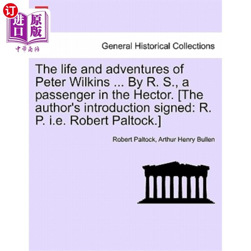 海外直订The Life and Adventures of Peter Wilkins ... by R. S., a Passenger in the Hector 彼得·威尔金斯的生平和历险