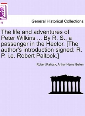 海外直订The Life and Adventures of Peter Wilkins ... by R. S., a Passenger in the Hector 彼得·威尔金斯的生平和历险