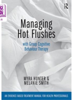 海外直订医药图书Managing Hot Flushes with Group Cognitive Behaviour Therapy: An Evidence-Based T 用团体认知行为疗法