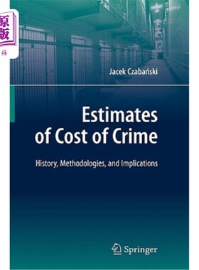 海外直订Estimates of Cost of Crime: History, Methodologies, and Implications Estimates of Cost of C