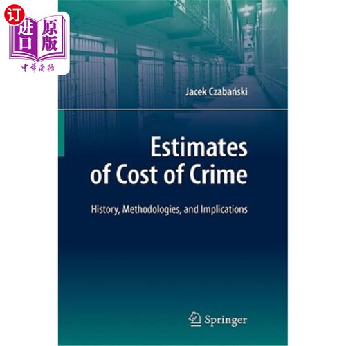 海外直订Estimates of Cost of Crime: History, Methodologies, and Implications Estimates of Cost of C