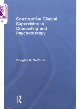 海外直订医药图书Constructive Clinical Supervision in Counseling and Psychotherapy 咨询和心理治疗中的建设性临床监督