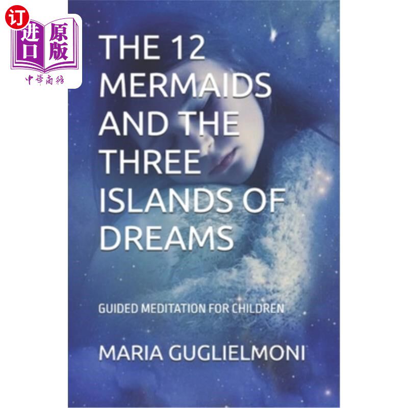 海外直订The 12 Mermaids and the Three Islands of Dreams: Guided Meditation for Children 12个美人鱼和梦的三个岛：引