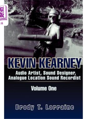 海外直订Kevin Kearney: Audio Artist Sound Designer Analogue Location Sound Recordist Kevin Kearney：