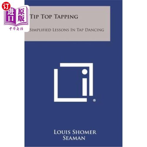 海外直订Tip Top Tapping: Simplified Lessons in Tap Dancing 踢踏技巧：踢踏舞的简化课程