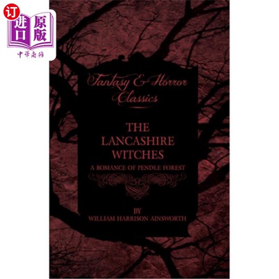 海外直订The Lancashire Witches - A Romance Of Pendle Forest 兰开夏女巫——潘德尔森林的浪漫故事