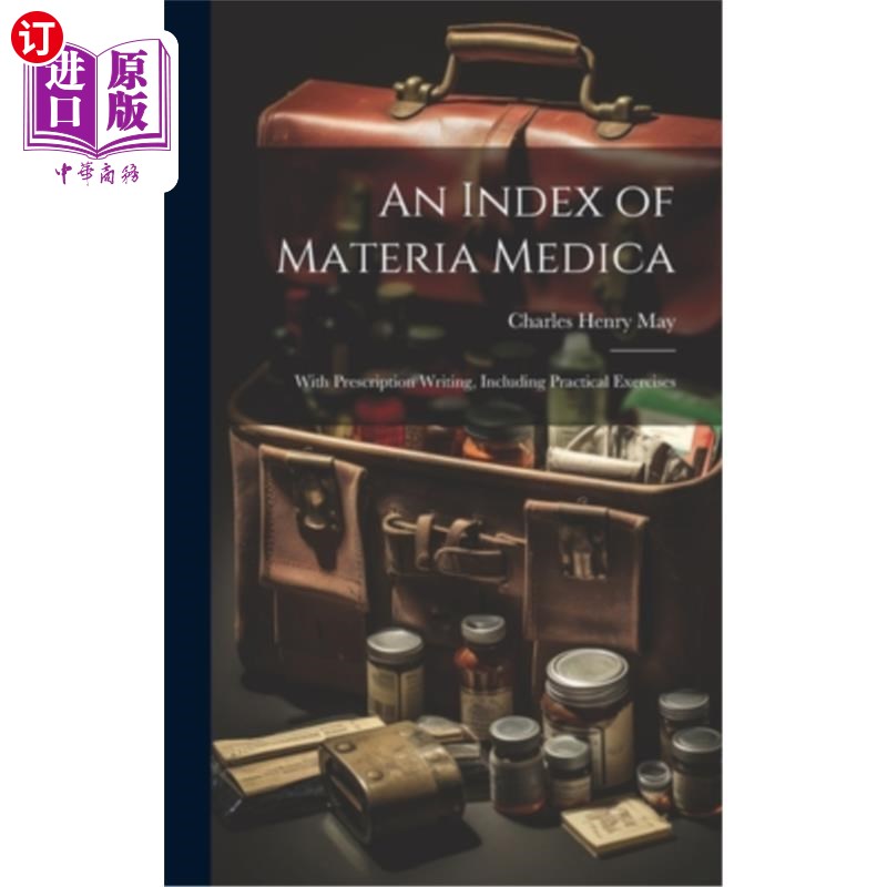 海外直订An Index of Materia Medica: With Prescription Writing, Including Practical Exerc 本草索引：处方写作，包括实
