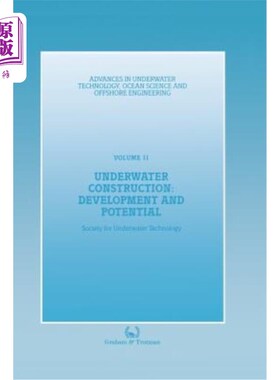 海外直订Underwater Construction: Development and Potential: Proceedings of an Internatio 水下建筑:发展与潜力:水下建