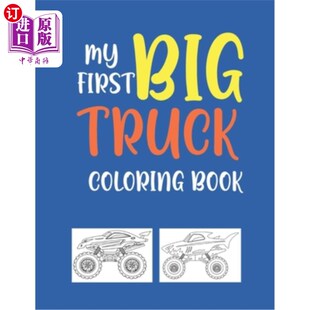 海外直订My First Big Truck Coloring Book: A Fun Monster Truck Coloring Book For kids & t 我的第一个大卡车涂色书:一