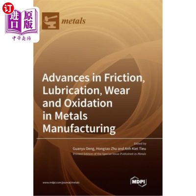 海外直订Advances in Friction, Lubrication, Wear and Oxidation in Metals Manufacturing 金属制造中摩擦、润滑、磨损和