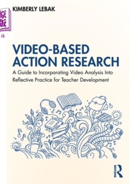 海外直订Video-Based Action Research: A Guide to Incorporating Video Analysis Into Reflec Video-Base