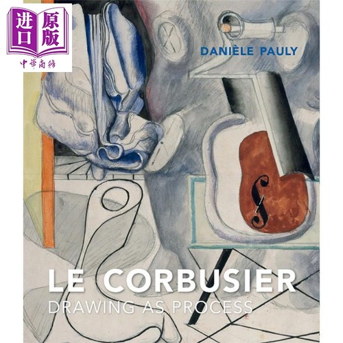 Le Corbusier: Drawing as  Process 进口艺术 勒·柯布西耶画集：绘画是过程 画册画集 立体主义 表现主义【中商原版】