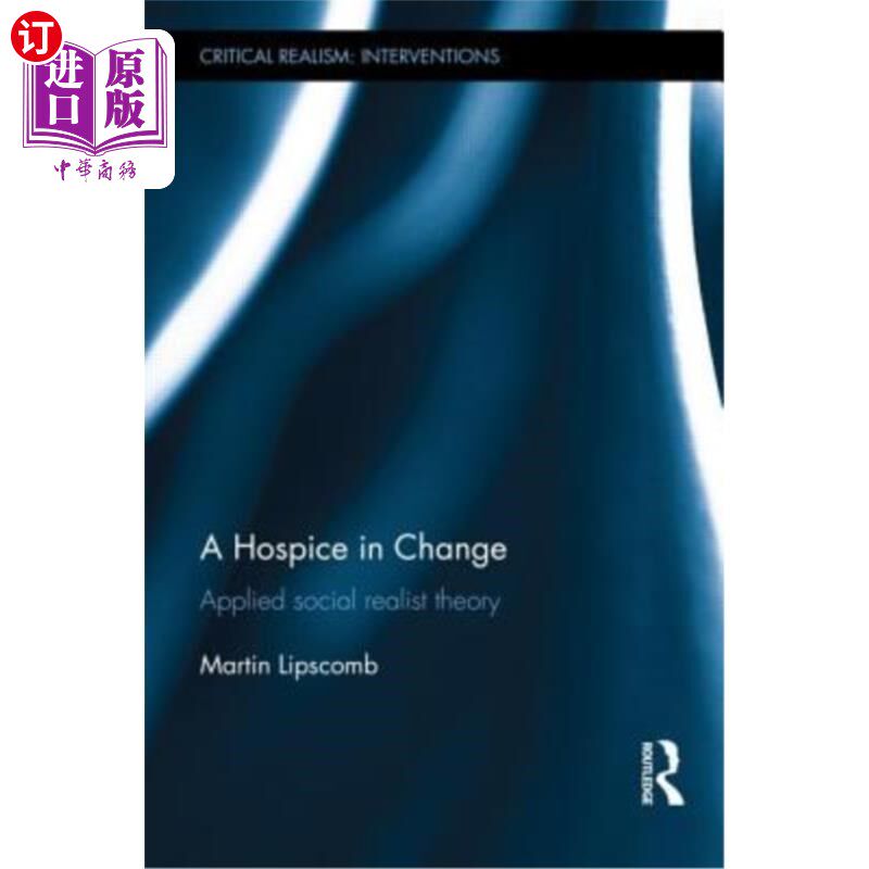 海外直订A Hospice in Change: Applied Social Realist Theory 变迁中的临终关怀:应用社会现实主义理论