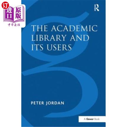 海外直订The Academic Library and Its Users 高校图书馆及其用户