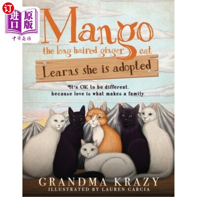 海外直订MANGO (the long haired ginger cat) LEARNS SHE IS ADOPTED: It's Ok to Be Differen 芒果(姜黄色的长毛猫)知道她