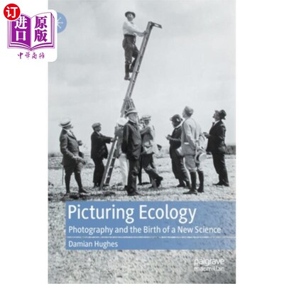 海外直订Picturing Ecology: Photography and the Birth of a New Science 图片生态学:摄影和一门新科学的诞生