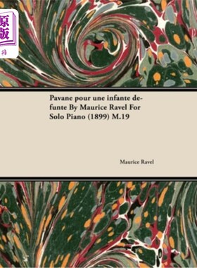 海外直订Pavane Pour Une Infante Défunte by Maurice Ravel for Solo Piano (1899) M.19 莫里斯·拉威尔（Maurice