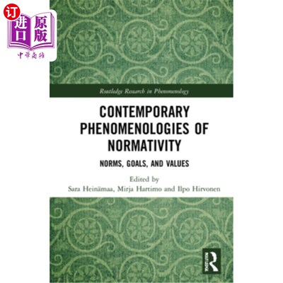 海外直订Contemporary Phenomenologies of Normativity: Norms, Goals, and Values 当代规范现象学:规范、目标和价值