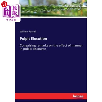 海外直订Pulpit Elocution: Comprising remarks on the effect of manner in public discourse 讲坛演讲