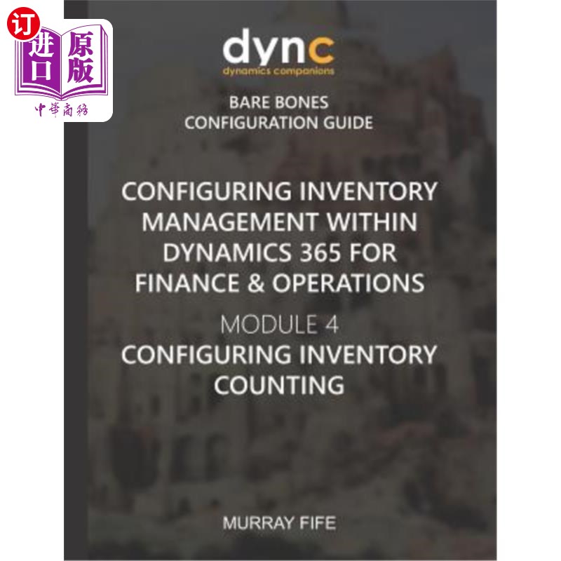 海外直订Configuring Inventory Management within Dynamics 365 for Finance & Operations: M 在Dynamics