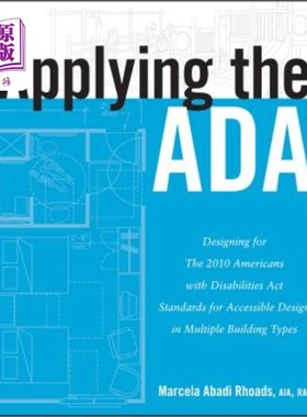 海外直订Applying the ADA: Designing for the 2010 Americans with Disabilities Act Standar 应用ADA：为201