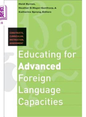 海外直订Educating for Advanced Foreign Language Capacities: Constructs, Curriculum, Inst 高级外语能力教育：结构、课