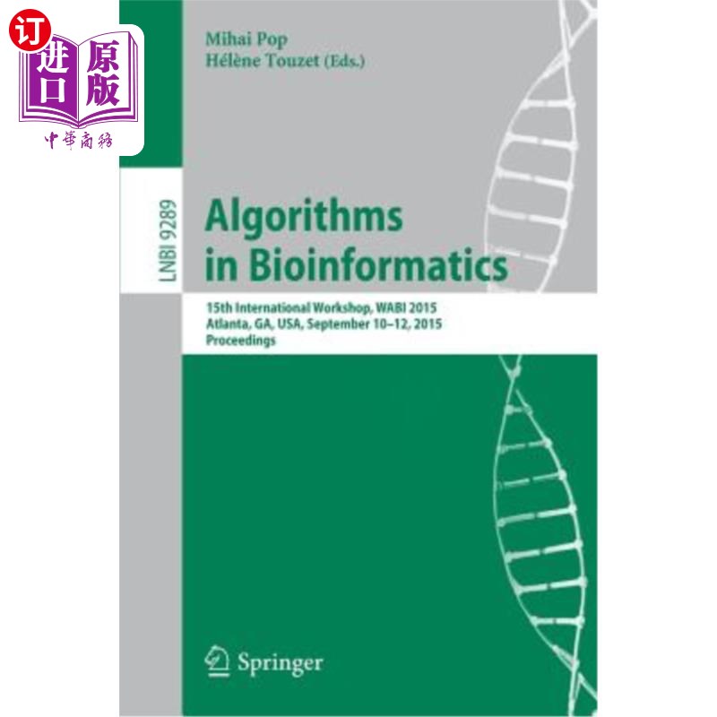 海外直订Algorithms in Bioinformatics: 15th International Workshop, Wabi 2015, Atlanta, G 生物信息学中的算法：第15届