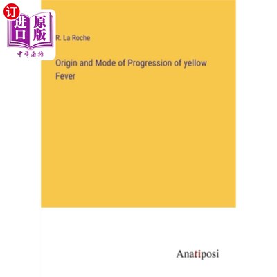 海外直订Origin and Mode of Progression of yellow Fever 黄热病的起源和发展模式