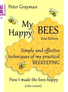 海外直订My Happy Bees: 2nd Edition. Simple and Effective Techniques of My Practical Beek 我的快乐蜜蜂:第二版。简单