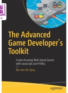 海外直订The Advanced Game Developer's Toolkit: Create Amazing Web-Based Games with JavaS 高级游戏开发者工具包：用Ja