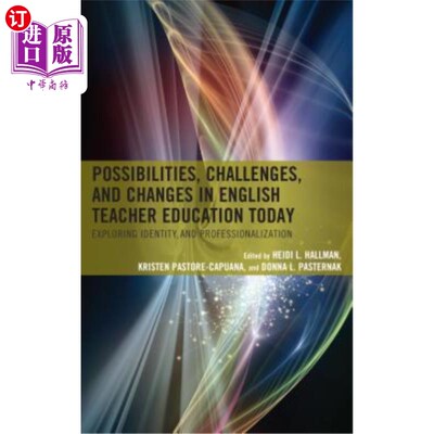 海外直订Possibilities, Challenges, and Changes in English Teacher Education Today: Explo 今天英语教师教育的可能性、挑战