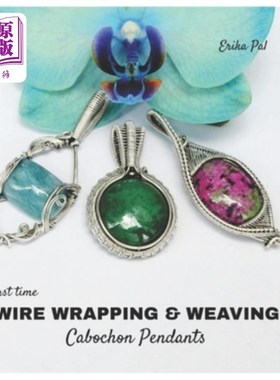 海外直订First Time Wire Wrapping & Weaving Cabochon Pendants: 12 Complete Tutorials, Int 第一次电线缠绕和编织圆形吊
