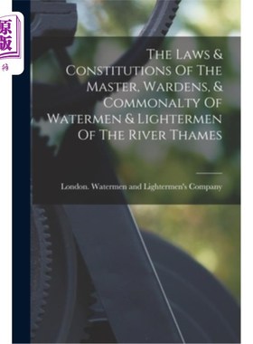 海外直订The Laws & Constitutions Of The Master, Wardens, & Commonalty Of Watermen & Ligh 泰晤士河船夫、管理员、船夫