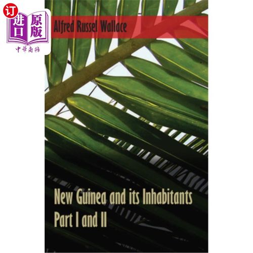 海外直订New Guinea and its Inhabitants - Part I. and II. 新几内亚及其居民-第一部分和第二部分。