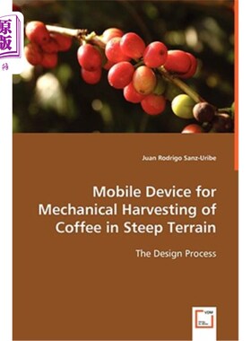 海外直订Mobile Device for Mechanical Harvesting of Coffee in Steep Terrain 在陡峭地形中机械收割咖啡的移动装置