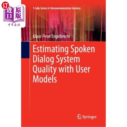 海外直订Estimating Spoken Dialog System Quality with User Models 用用户模型评估口语对话系统质量