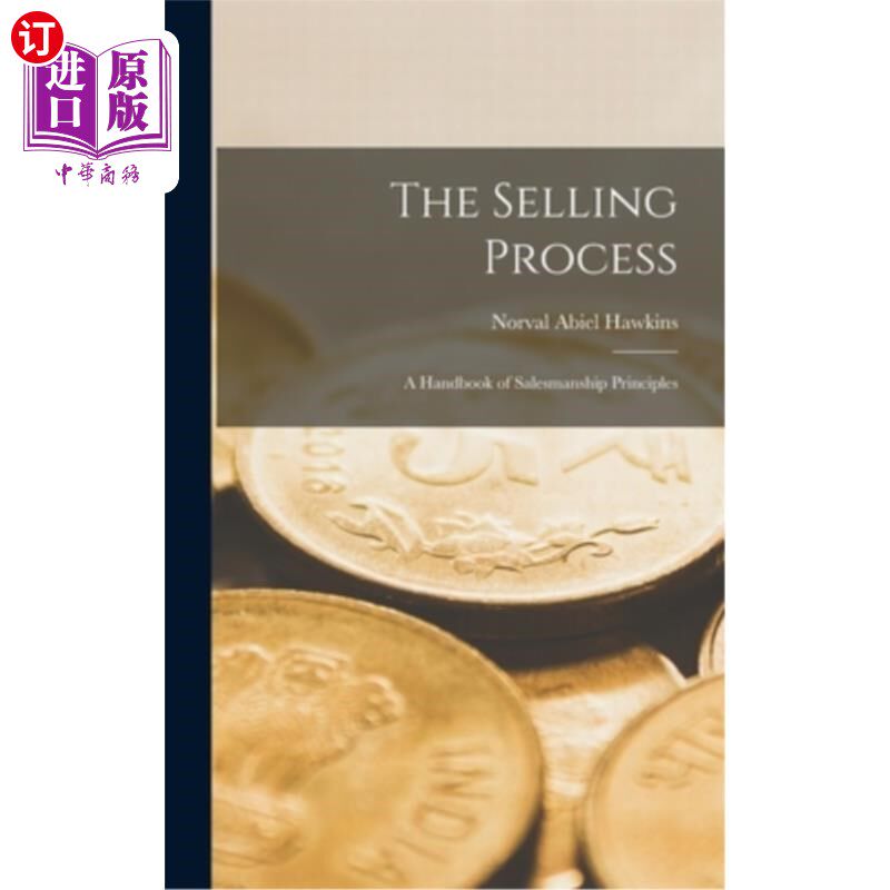 海外直订The Selling Process: A Handbook of Salesmanship Principles 《销售过程:销售原则手册》