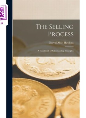 海外直订The Selling Process: A Handbook of Salesmanship Principles 《销售过程:销售原则手册》