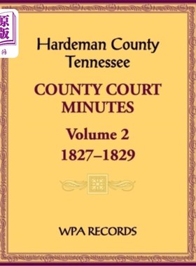 海外直订Hardeman County, Tennessee County Court Minutes, Volume 2, 1827-1829 哈德曼县，田纳西州县法院纪要，第2卷，1
