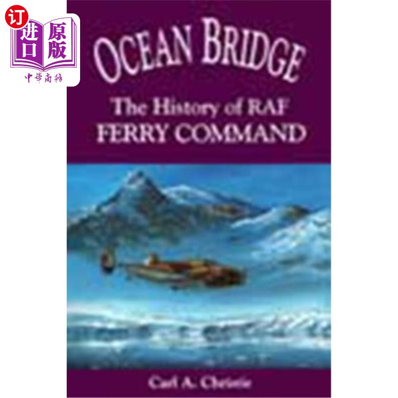 海外直订Ocean Bridge: The History of RAF Ferry Command 海洋大桥:英国皇家空军轮渡司令部的历史